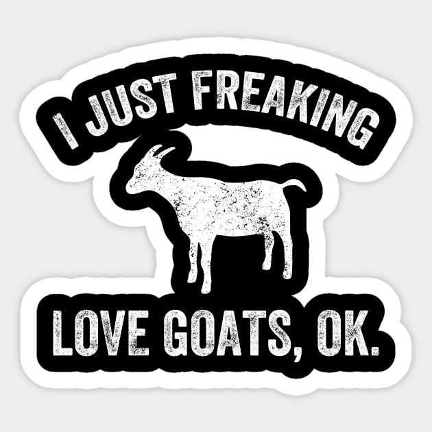 I just freaking love goats ok Sticker by captainmood